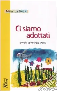 Ci siamo adottati, ovvero tre famiglie in una Ordina Subito