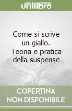 Sconto Come si scrive un giallo. Teoria e pratica della suspense
