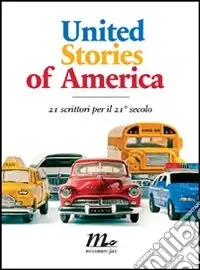 United Stories of America. 21 scrittori per il 21° secolo Nuova Collezione