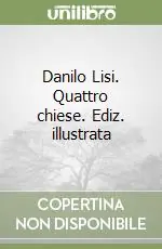 Danilo Lisi. Quattro chiese. Ediz. illustrata Bestseller