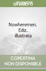 Nowheremen. Ediz. illustrata Più Venduto