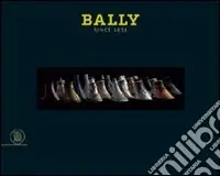 Sconto Bally Since 1851. Ediz. illustrata