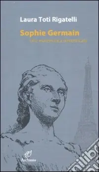Must-Have Sophie Germain. Una matematica dimenticata