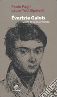 Compra Oggi Stesso Évariste Galois. Morte di un matematico