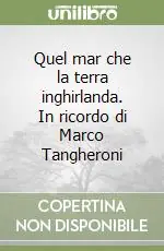 Quel mar che la terra inghirlanda. In ricordo di Marco Tangheroni Novità
