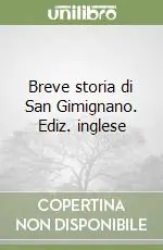 Sconto Breve storia di San Gimignano. Ediz. inglese