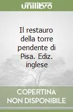 Reso Gratuito Il restauro della torre pendente di Pisa. Ediz. inglese