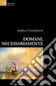 Ultime Pezzi Domani, necessariamente