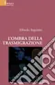 Offerta Speciale L‘ombra della trasmigrazione