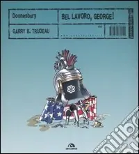 Scelto Dai Clienti Doonesbury. Bel lavoro, George!