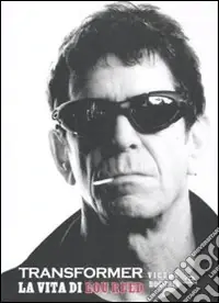 Spedizione Espresso Transformer. La vita di Lou Reed