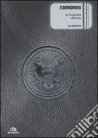 Ramones. La biografia ufficiale. Ediz. illustrata Super Prezzo