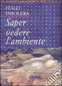 Saper vedere l‘ambiente. Ediz. illustrata Solo Oggi