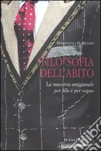 Prezzo Scontato «Filo»sofia dell‘abito. La maestria artigianale per filo e per segno. Ediz. multilingue