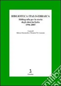 Biblioteca italo-ebraica. Bibliografia per la storia degli ebrei in Italia. 1996-2005 Più Venduto