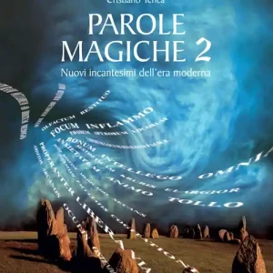 Parole magiche. Vol. 2 Nuovi incantesimi dell‘era moderna Occasione Imperdibile