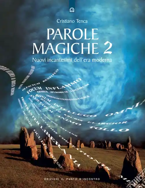 Parole magiche. Vol. 2 Nuovi incantesimi dell‘era moderna Occasione Imperdibile