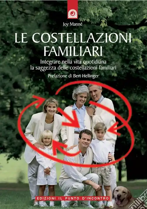 Le costellazioni familiari. Scoprire e sciogliere i «blocchi» che si trasmettono in famiglia di generazione in generazione Nuova Collezione