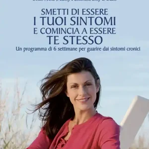 Miglior Prezzo Smetti di essere i tuoi sintomi e comincia ad essere te stesso. Un programma in sei settimane per guarire dai sintomi cronici