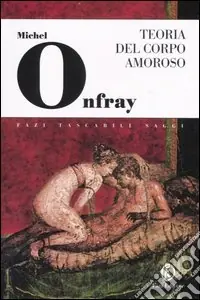 Teoria del corpo amoroso. Per un‘erotica solare A Buon Prezzo