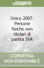 Nuovo Arrivo Unico 2007. Persone fisiche non titolari di partita IVA