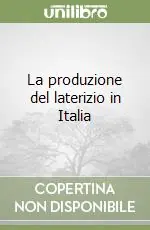 Quantità Limitata La produzione del laterizio in Italia