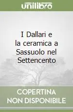 I Dallari e la ceramica a Sassuolo nel Settencento Prezzo Ridotto