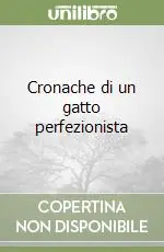 Cronache di un gatto perfezionista Offerta Limitata
