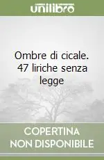 Quantità Limitata Ombre di cicale. 47 liriche senza legge