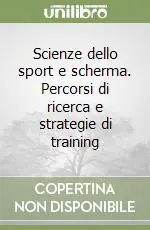 Ultimissimo Modello Scienze dello sport e scherma. Percorsi di ricerca e strategie di training