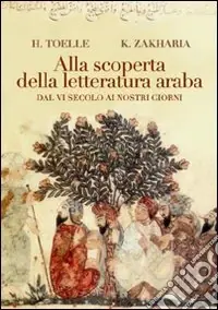 Soddisfatti O Rimborsati Alla scoperta della letteratura araba. Dal VI secolo ai nostri giorni