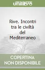 Rive. Incontri tra le civiltà del Mediterraneo Must-Have
