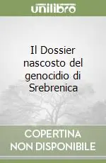Promozione Il Dossier nascosto del genocidio di Srebrenica