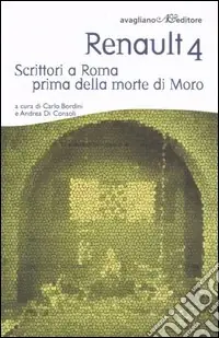 Renault 4. Scrittori a Roma prima della morte di Moro Offerta Limitata
