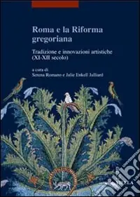 Prezzo Di Fabbrica Roma e la riforma gregoriana. Tradizioni e innovazioni artistiche (XI-XII secolo). Atti delle Giornate di studio (Università di Losanna, 10-11 dicembre 2004). Ediz. illustrata