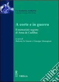 Affare A corte e in guerra. Il memoriale segreto di Anna De Cadilhac
