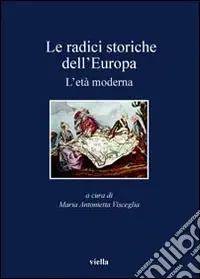 Scelto Dai Clienti Le radici storiche dell‘Europa. L‘età moderna