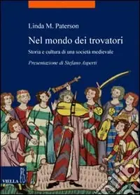 Quantità Limitata Nel mondo dei trovatori. Storia e cultura di una società medioevale