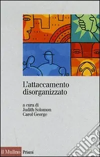 L‘attaccamento disorganizzato. Gli effetti dei traumi e delle separazioni Prezzo Basso