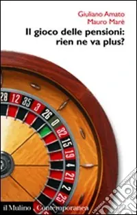 Il gioco delle pensioni rien ne va plus? Esclusivo
