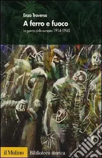 A ferro e fuoco. La guerra civile europea 1914-1945 Sconto