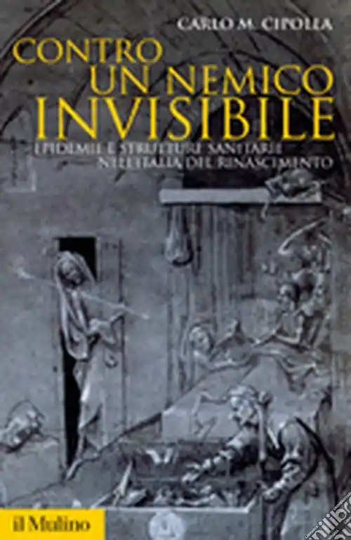 Contro un nemico invisibile. Epidemie e strutture sanitarie nell‘Italia del Rinascimento Di Tendenza