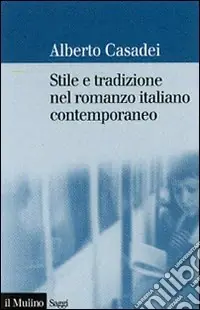 Stile e tradizione nel romanzo italiano contemporaneo Subito Disponibile