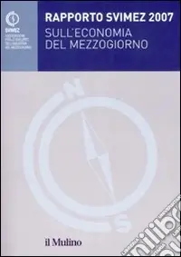 Esclusivo Rapporto Svimez 2007 sull‘economia del Mezzogiorno