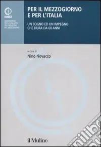 Per il Mezzogiorno e per l‘Italia. Un sogno ed un impegno che dura da 60 anni Affare