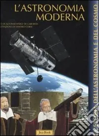 L‘astronomia moderna. Ediz. illustrata Economico