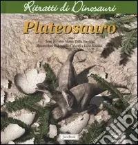 Spedito Oggi Plateosauro. Ritratti di dinosauri. Ediz. illustrata