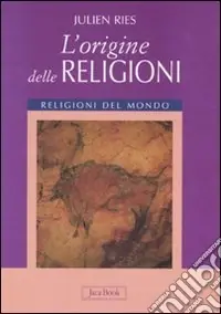 L‘origine delle religioni. Ediz. illustrata Reso Gratuito