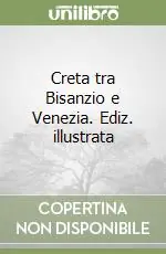 Creta tra Bisanzio e Venezia. Ediz. illustrata Spedito Oggi