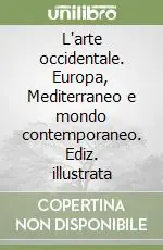 Ultima Occasione L‘arte occidentale. Europa, Mediterraneo e mondo contemporaneo. Ediz. illustrata